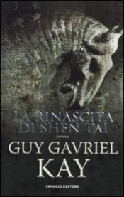 book cover of La rinascita di Shen Tai by Guy Gavriel Kay