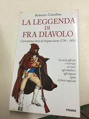 book cover of La leggenda di Fra Diavolo: l'avventurosa storia del brigante buono by Roberto Giardina