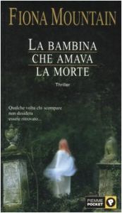 book cover of La bambina che amava la morte by Fiona Mountain