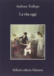 book cover of La vita oggi by Anthony Trollope