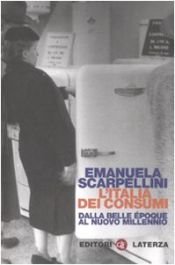 book cover of L'Italia dei consumi: dalla Belle Époque al nuovo millennio by Emanuela Scarpellini