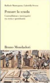 book cover of Pensare la scuola. Contraddizioni e interrogativi tra storia e quotidianità by Gabriella Seveso|Raffaele Mantegazza