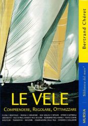 book cover of Le vele. Comprendere, regolare, ottimizzare by Bertrand Cheret
