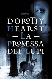 book cover of La promessa dei lupi by Dorothy Hearst