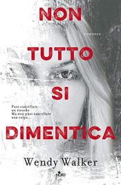 book cover of Non tutto si dimentica by Wendy Walker