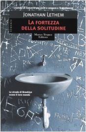 book cover of La fortezza della solitudine by Jonathan Lethem
