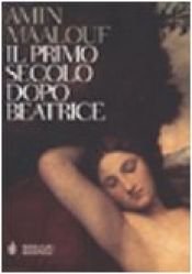 book cover of Primo secolo dopo Beatrice (Il) by Amin Maalouf