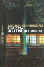 book cover of Una casa alla fine del mondo by Michael Cunningham
