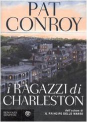 book cover of I ragazzi di Charleston by Pat Conroy