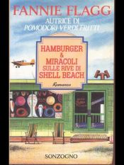 book cover of Hamburger & miracoli sulle rive di Shell Beach by Fannie Flagg