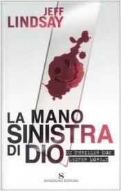 book cover of La mano sinistra di Dio by Jeff Lindsay