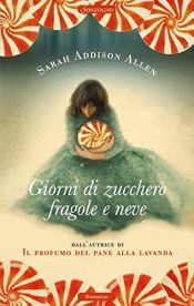 book cover of Giorni di zucchero fragole e neve by Sarah Addison Allen