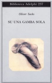 book cover of Su una gamba sola by Oliver Sacks