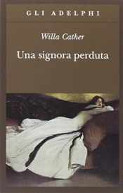 book cover of Una signora perduta by Willa Cather