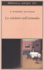 book cover of Lo scheletro nell'armadio by William Somerset Maugham