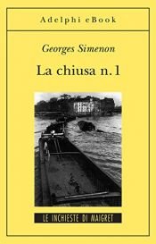 book cover of La chiusa n. 1: Le inchieste di Maigret (18 di 75) (Le inchieste di Maigret: romanzi) by Georges Simenon