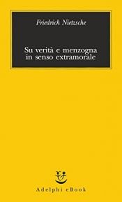 book cover of Su verità e menzogna in senso extramorale by Friedrich Nietzsche
