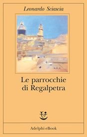 book cover of Le parrocchie di Regalpetra by Leonardo Sciascia