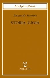 book cover of Storia, Gioia by Emanuele Severino