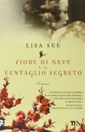 book cover of Fiore di neve e il ventaglio segreto by Elke Link|Lisa See