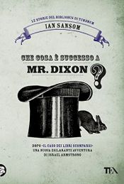 book cover of Che cosa è successo a Mr. Dixon? Le storie del bibliobus di Tundrum by Ian Sansom