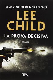 book cover of La prova decisiva by Lee Child