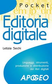book cover of Editoria digitale. Linguaggi strumenti, produzione e distribuzione dei libri digitali by Letizia Sechi
