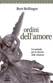 book cover of Ordini dell'amore: un manuale per la riuscita delle relazioni by Bert Hellinger