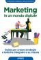Marketing in un mondo digitale: Guida per creare strategie e tattiche integrate e su misura