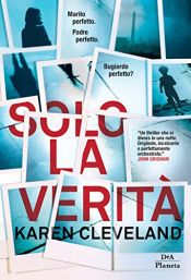 book cover of Solo la verità by Karen Cleveland