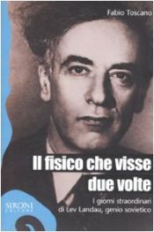 book cover of Il fisico che visse due volte : i giorni straordinari di Lev Landau, genio sovietico by Fabio Toscano