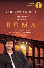 book cover of Un día en la antigua Roma: vida cotidiana, secretos y curiosidades by Alberto Angela