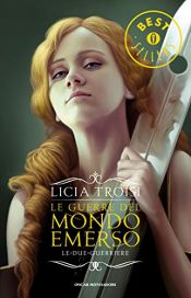 book cover of Le Guerre del Mondo Emerso vol. 2_Le due guerriere by Licia Troisi