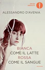 book cover of Bianca come il latte, rossa come il sangue (Scrittori italiani e stranieri) by Alessandro D'Avenia