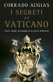 book cover of I segreti del Vaticano: storie, luoghi, personaggi di un potere millenario by Corrado Augias