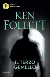 book cover of Il terzo gemello (Oscar bestsellers Vol. 829) by Кен Фоллетт