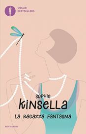 book cover of La ragazza fantasma (Oscar grandi bestsellers) by Софи Кинселла
