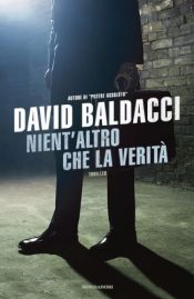 book cover of Nient'altro che la verità (titolo originale The Whole Truth) by David Baldacci
