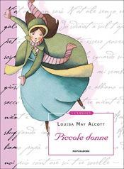 book cover of Piccole donne (Mondadori) (I Classici Vol. 5) by Louisa May Alcott