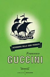book cover of Dizionario delle cose perdute by Francesco Guccini