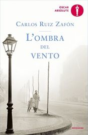 book cover of L'ombra del vento (Il Cimitero dei Libri Dimenticati Vol. 1) by Carlos Ruiz Zafón
