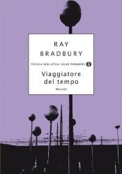 book cover of Viaggiatore nel tempo (racconti) by Ray Bradbury