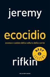 book cover of Ecocidio: ascesa e caduta della cultura della carne by Jérémy Rifkin