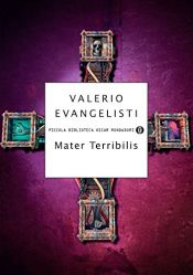 book cover of Mater terribilis by Valerio Evangelisti