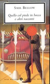 book cover of Quello col piede in bocca e altri racconti by Saul Bellow