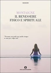 book cover of Il benesseri fisico e spirituale by Мишель де Монтень
