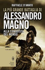 book cover of La più grande battaglia di Alessandro Magno (eNewton Saggistica) by Raffaele D'Amato