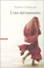 book cover of L' ora del tramonto by Thrity Umrigar
