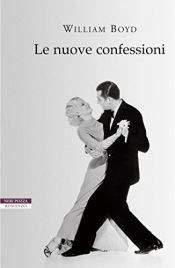 book cover of Le nuove confessioni by William Boyd