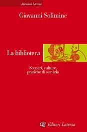 book cover of La biblioteca: scenari, culture, pratiche di servizio by Giovanni Solimine